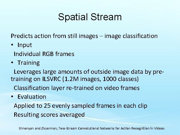 Spatial Stream Predicts action from still images – image classification • Input Individual RGB