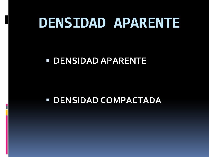 DENSIDAD APARENTE DENSIDAD COMPACTADA DENSIDAD APARENTE DENSIDAD COMPACTADA