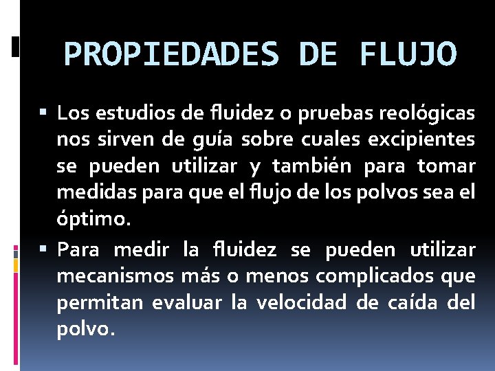 PROPIEDADES DE FLUJO Los estudios de fluidez o pruebas reológicas nos sirven de guía