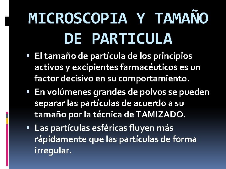 MICROSCOPIA Y TAMAÑO DE PARTICULA El tamaño de partícula de los principios activos y