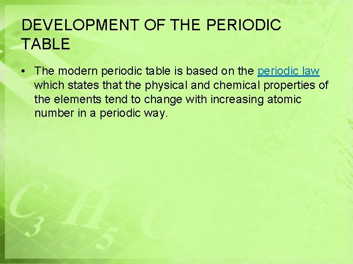 DEVELOPMENT OF THE PERIODIC TABLE • The modern periodic table is based on the