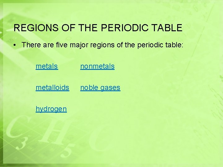 REGIONS OF THE PERIODIC TABLE • There are five major regions of the periodic