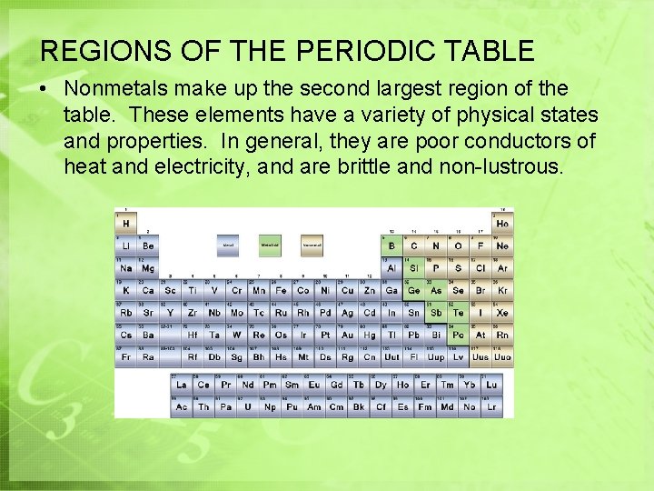 REGIONS OF THE PERIODIC TABLE • Nonmetals make up the second largest region of REGIONS OF THE PERIODIC TABLE • Nonmetals make up the second largest region of