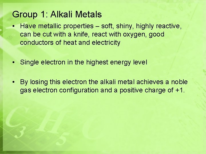 Group 1: Alkali Metals • Have metallic properties – soft, shiny, highly reactive, can Group 1: Alkali Metals • Have metallic properties – soft, shiny, highly reactive, can