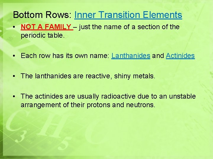 Bottom Rows: Inner Transition Elements • NOT A FAMILY – just the name of