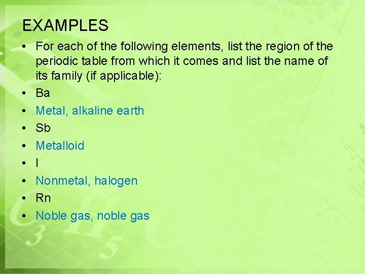 EXAMPLES • For each of the following elements, list the region of the periodic EXAMPLES • For each of the following elements, list the region of the periodic