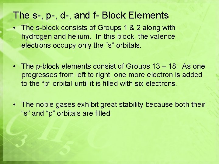 The s-, p-, d-, and f- Block Elements • The s-block consists of Groups