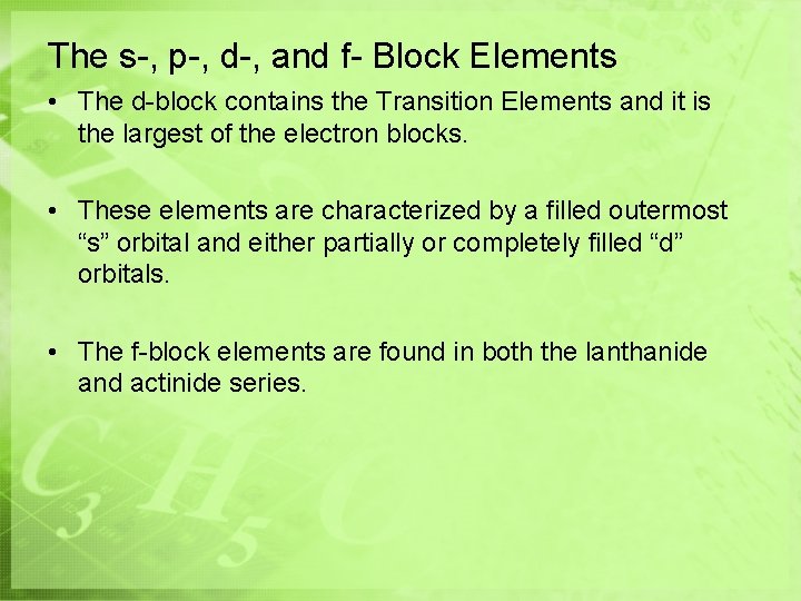 The s-, p-, d-, and f- Block Elements • The d-block contains the Transition