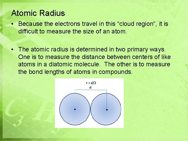 Atomic Radius • Because the electrons travel in this “cloud region”, it is difficult Atomic Radius • Because the electrons travel in this “cloud region”, it is difficult