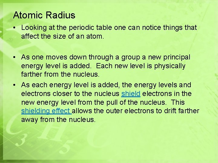 Atomic Radius • Looking at the periodic table one can notice things that affect
