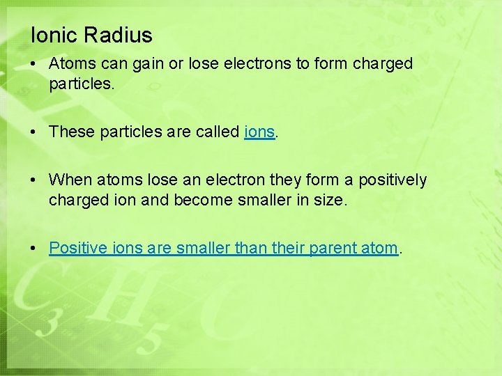 Ionic Radius • Atoms can gain or lose electrons to form charged particles. •