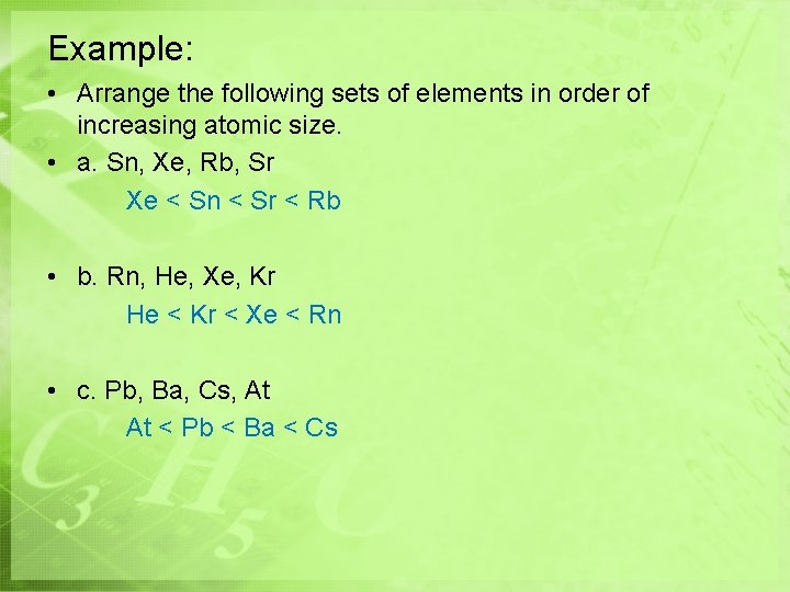 Example: • Arrange the following sets of elements in order of increasing atomic size.