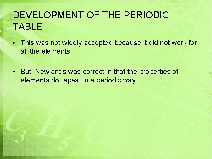 DEVELOPMENT OF THE PERIODIC TABLE • This was not widely accepted because it did