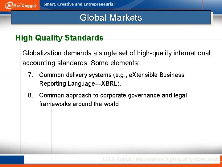 Global Markets High Quality Standards Globalization demands a single set of high-quality international accounting