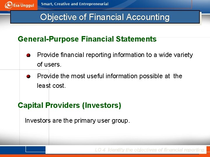 Objective of Financial Accounting General-Purpose Financial Statements Provide financial reporting information to a wide