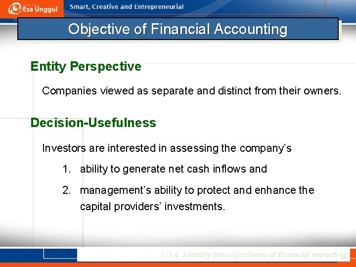 Objective of Financial Accounting Entity Perspective Companies viewed as separate and distinct from their