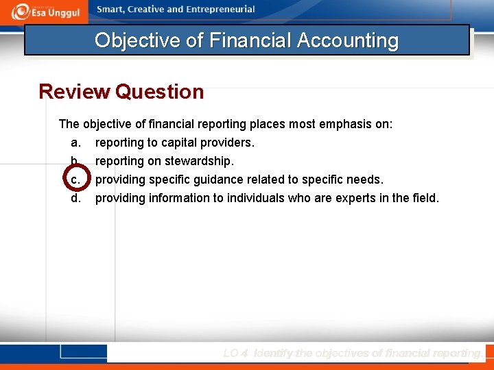 Objective of Financial Accounting Review Question The objective of financial reporting places most emphasis