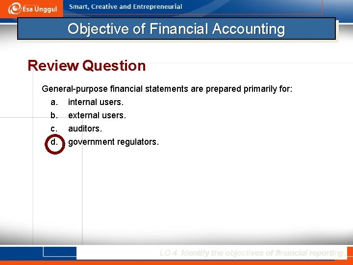 Objective of Financial Accounting Review Question General-purpose financial statements are prepared primarily for: a.