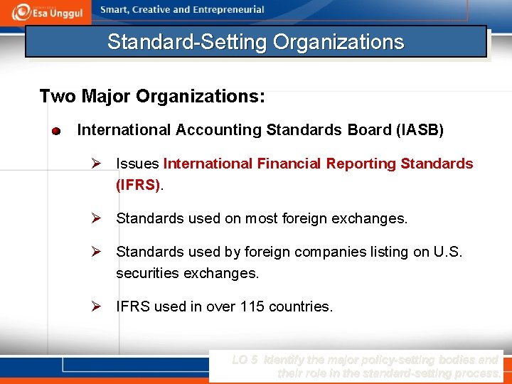 Standard-Setting Organizations Two Major Organizations: International Accounting Standards Board (IASB) Ø Issues International Financial