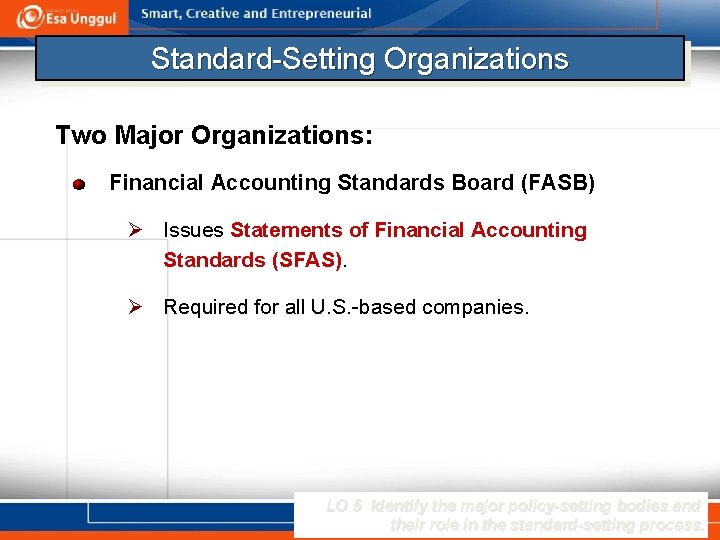 Standard-Setting Organizations Two Major Organizations: Financial Accounting Standards Board (FASB) Ø Issues Statements of