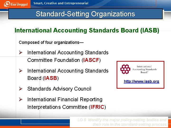 Standard-Setting Organizations International Accounting Standards Board (IASB) Composed of four organizations— Ø International Accounting