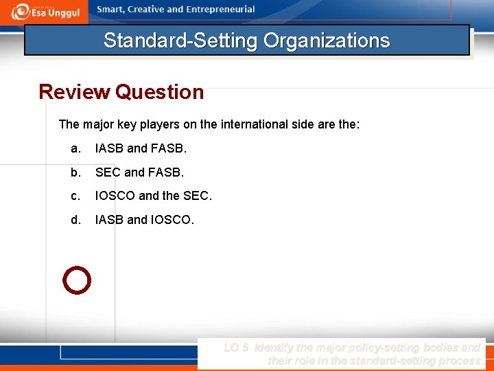 Standard-Setting Organizations Review Question The major key players on the international side are the: