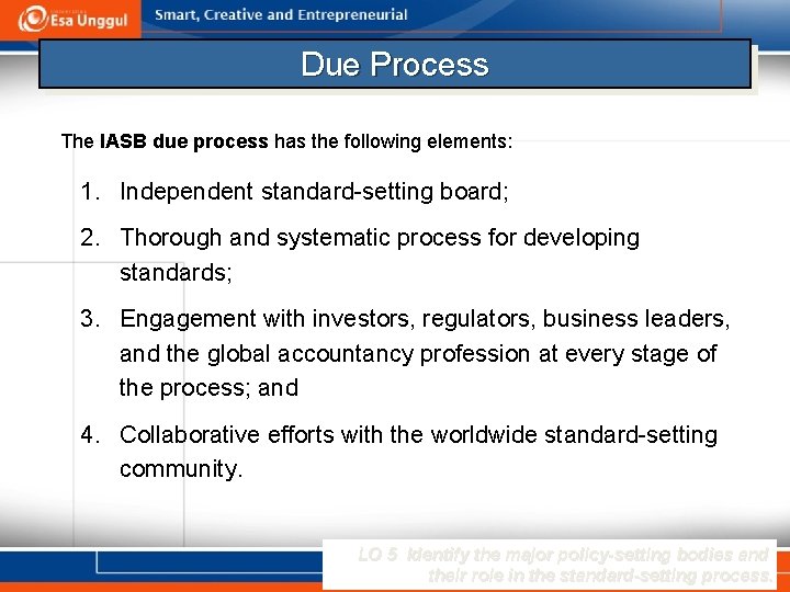 Due Process The IASB due process has the following elements: 1. Independent standard-setting board;