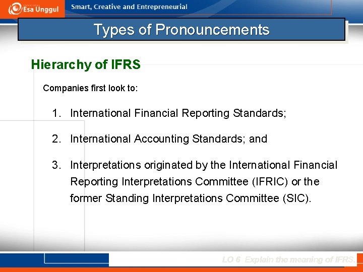 Types of Pronouncements Hierarchy of IFRS Companies first look to: 1. International Financial Reporting