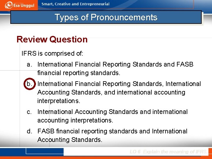 Types of Pronouncements Review Question IFRS is comprised of: a. International Financial Reporting Standards