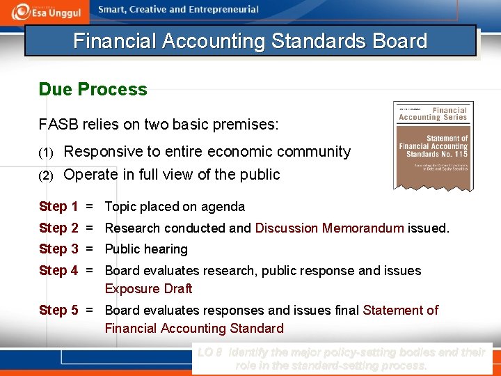 Financial Accounting Standards Board Due Process FASB relies on two basic premises: Responsive to