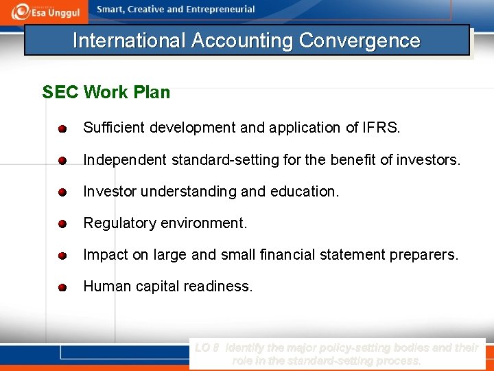 International Accounting Convergence SEC Work Plan Sufficient development and application of IFRS. Independent standard-setting