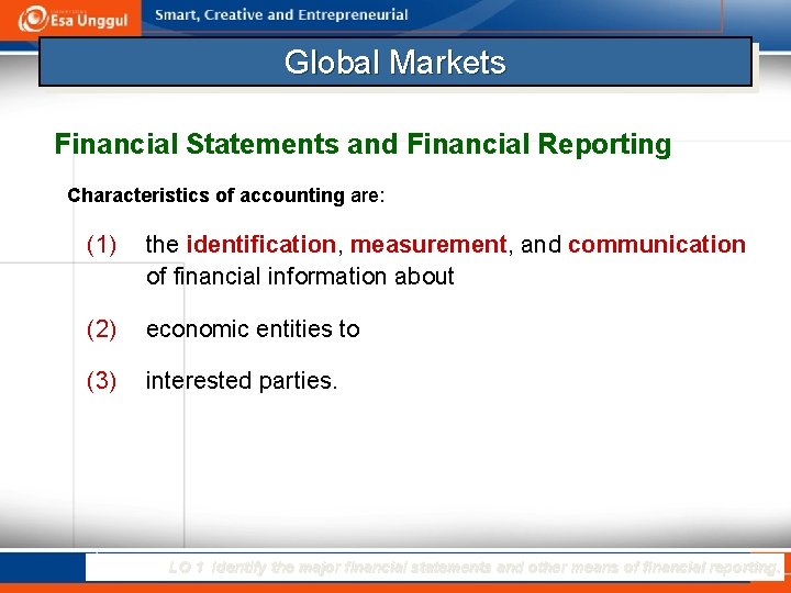 Global Markets Financial Statements and Financial Reporting Characteristics of accounting are: (1) the identification,