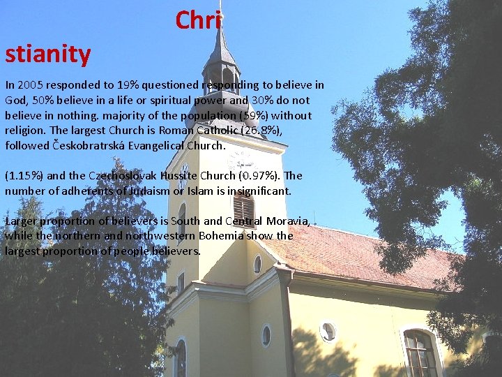 stianity Chri In 2005 responded to 19% questioned responding to believe in God, 50%