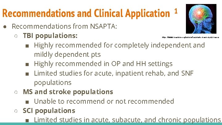 Recommendations and Clinical Application 1 ● Recommendations from NSAPTA: ○ TBI populations: ■ Highly