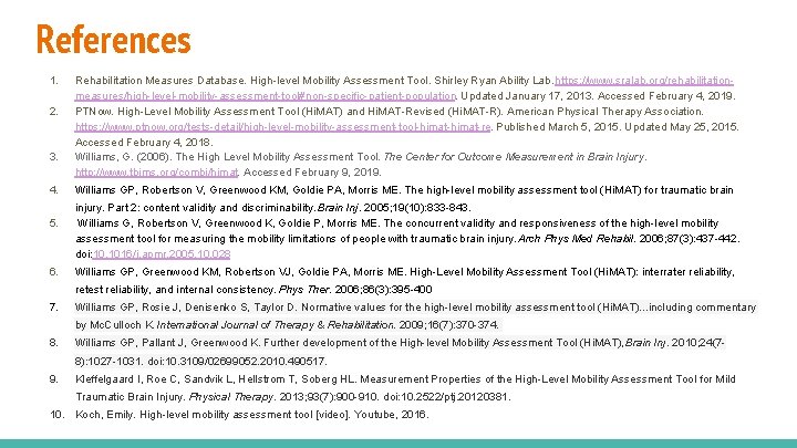 References 1. 2. 3. 4. 5. 6. Rehabilitation Measures Database. High-level Mobility Assessment Tool.