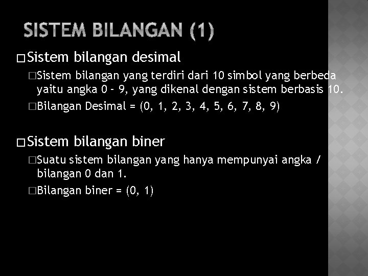 � Sistem bilangan desimal �Sistem bilangan yang terdiri dari 10 simbol yang berbeda yaitu