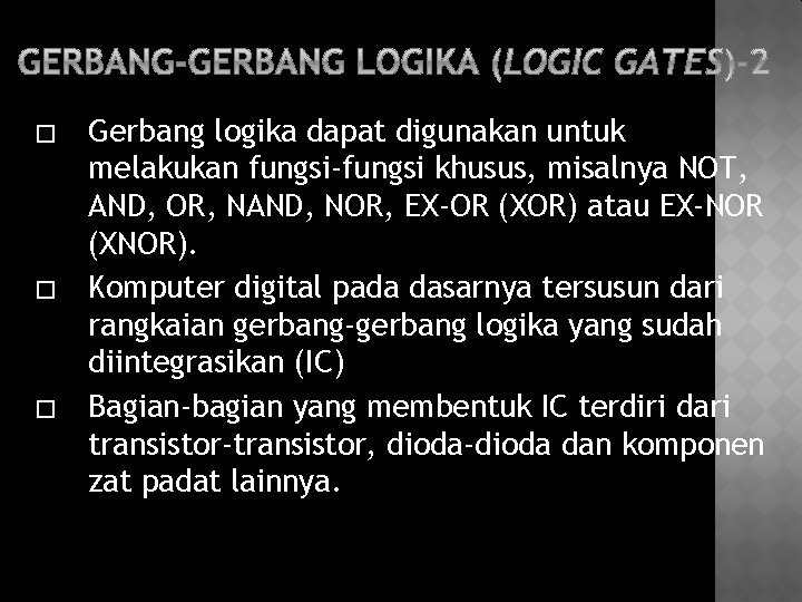 � � � Gerbang logika dapat digunakan untuk melakukan fungsi-fungsi khusus, misalnya NOT, AND,