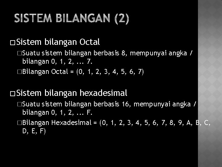 � Sistem bilangan Octal �Suatu sistem bilangan berbasis 8, mempunyai angka / bilangan 0,