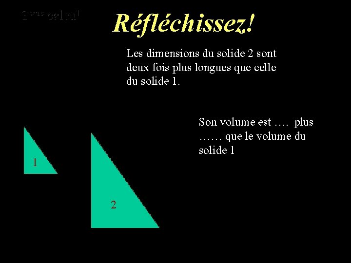 eme calcul eme 3 3 calcul Réfléchissez! Les dimensions du solide 2 sont deux