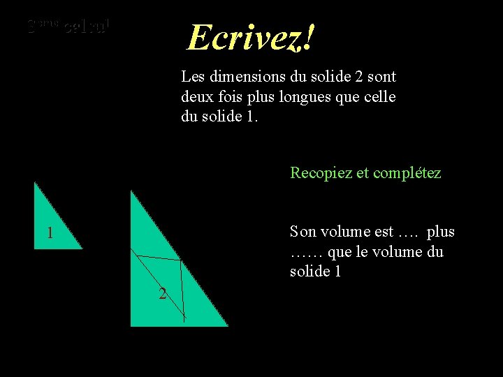 eme calcul eme 3 3 calcul Ecrivez! Les dimensions du solide 2 sont deux