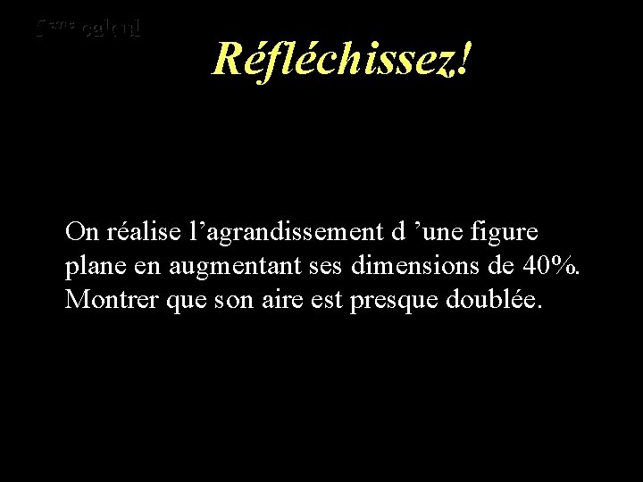 eme calcul ème 5 9 calcul Réfléchissez! On réalise l’agrandissement d ’une figure plane