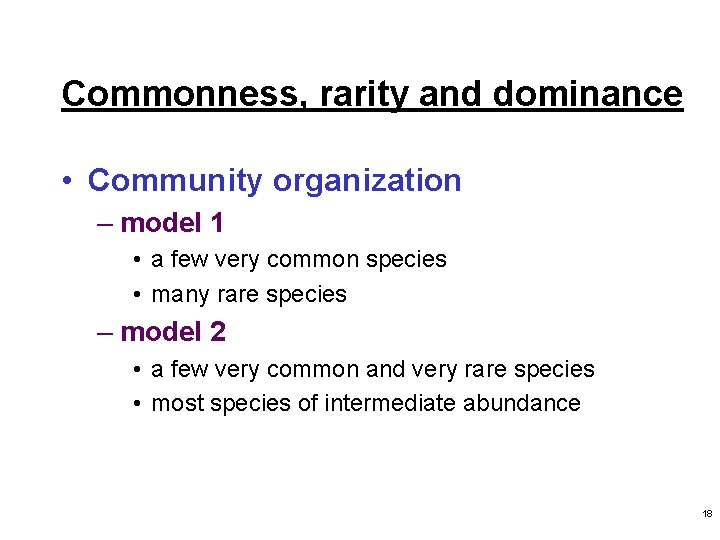 Commonness, rarity and dominance • Community organization – model 1 • a few very