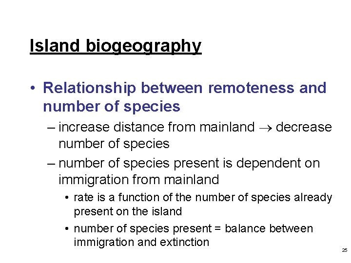 Island biogeography • Relationship between remoteness and number of species – increase distance from