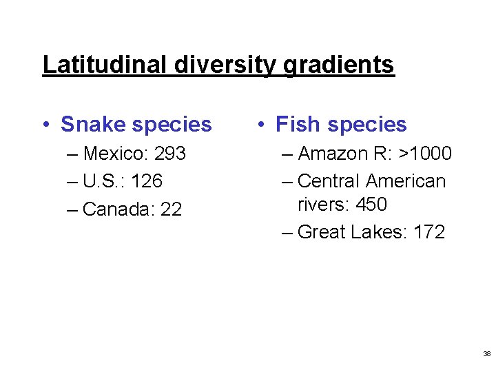 Latitudinal diversity gradients • Snake species – Mexico: 293 – U. S. : 126