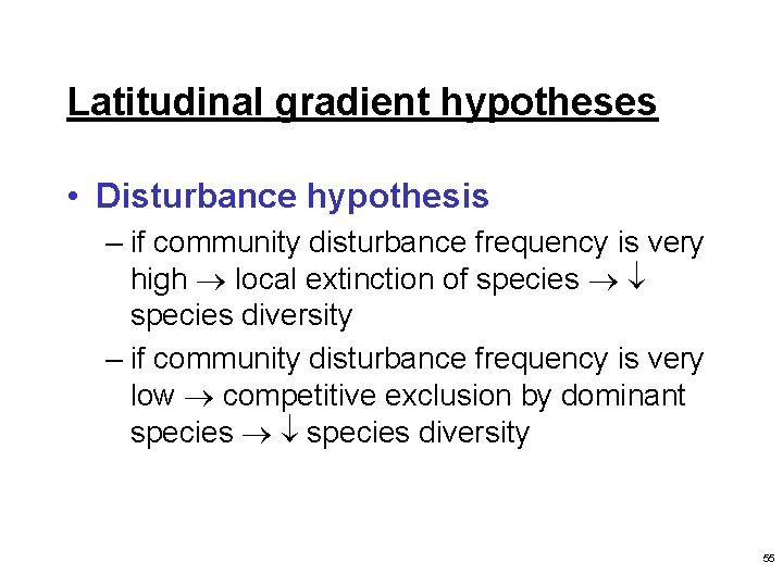 Latitudinal gradient hypotheses • Disturbance hypothesis – if community disturbance frequency is very high