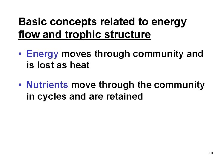 Basic concepts related to energy flow and trophic structure • Energy moves through community