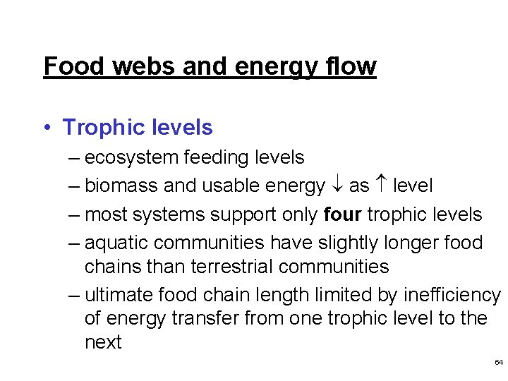 Food webs and energy flow • Trophic levels – ecosystem feeding levels – biomass