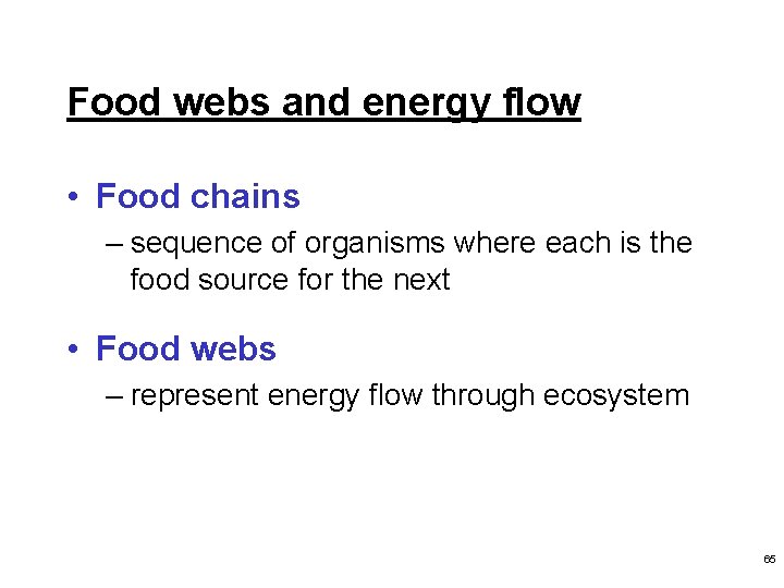 Food webs and energy flow • Food chains – sequence of organisms where each