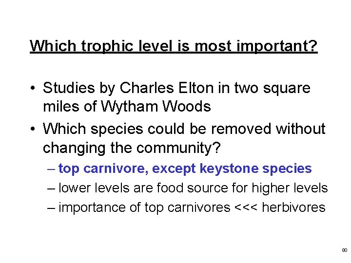 Which trophic level is most important? • Studies by Charles Elton in two square