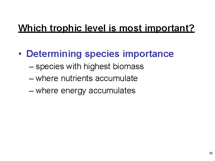 Which trophic level is most important? • Determining species importance – species with highest